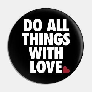 Do All Things With Love by Tobe Fonseca Pin