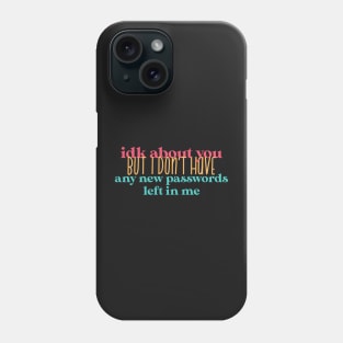 i dont know about you Phone Case