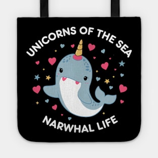 Narwhal life Unicorns Of the Sea Tote