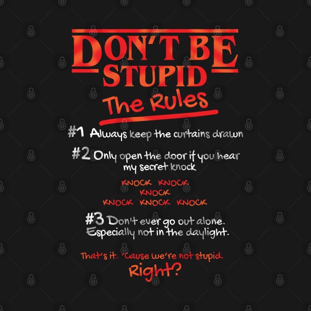 Don't Be Stupid Rules by TrulyMadlyGeekly