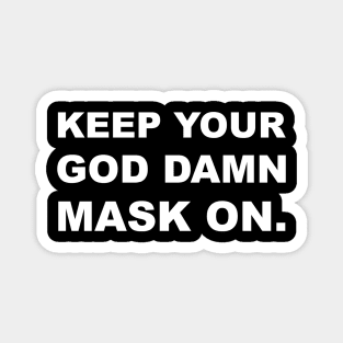 Keep Your God Damn Mask On Magnet