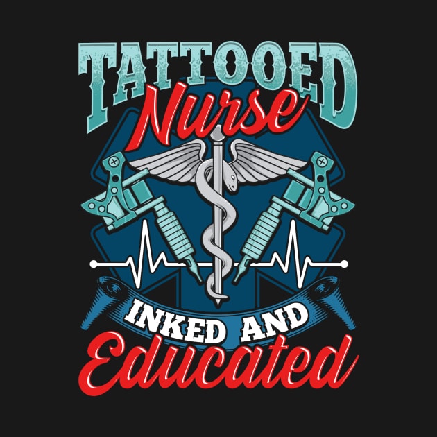 Cute Tattooed Nurse Inked And Educated Nursing Pun by theperfectpresents