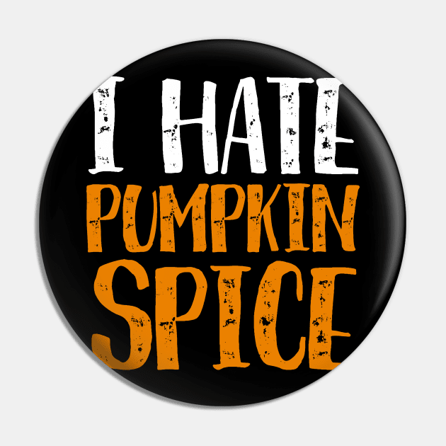 I Hate Pumpkin Spice - Funny Halloween Gifts Pin by luisharun