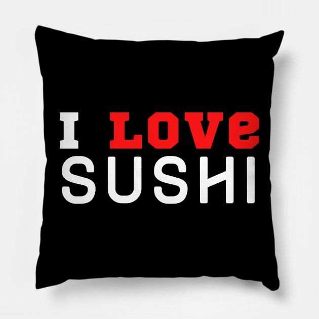 I Love Sushi Pillow by HobbyAndArt