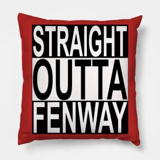 Straight Outta Fenway ( Park ) Pillow