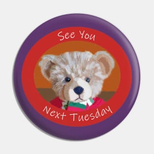 Bear Reminder See You Next Tuesday Pin