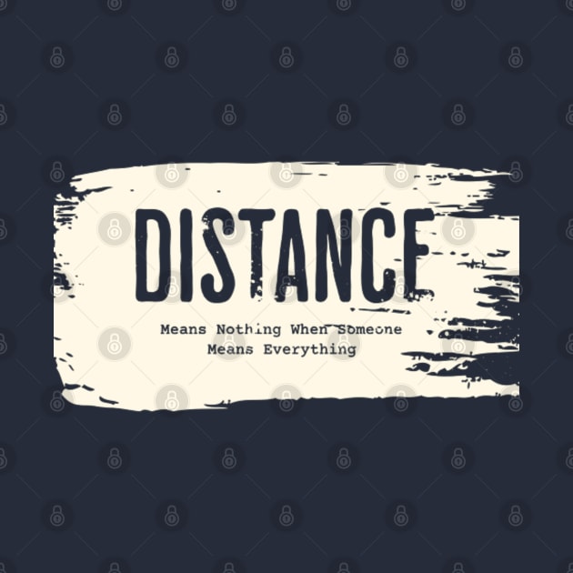 Distance Means Nothing When Someone Means Everything by YuriArt