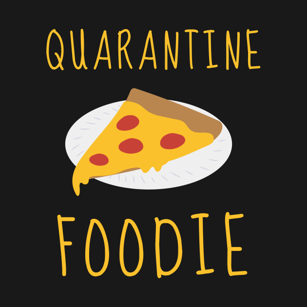 Quarantine Pizza Foodie Funny Cute Foodie Introvert Shirt Cute Funny Burger Cheese Chocolate Stay Home Virus Cute Animals Pets Funny Pandemic Gift Sarcastic Inspirational Motivational Birthday Present by EpsilonEridani