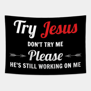 Try Jesus Please Don't Try Me Tapestry