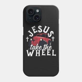 Jesus Take The Wheel Phone Case