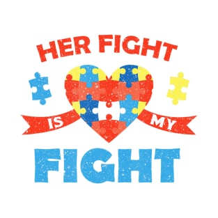 Autism Awareness Her Fight Is My Fight Neurodiversity T-Shirt