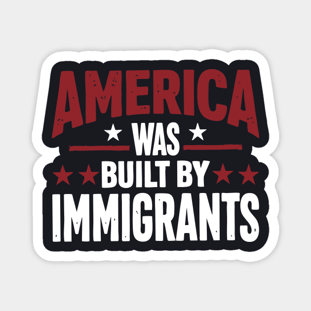 America Was Built By Immigrants Magnet by Charles's Store 8