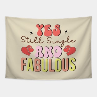 Yes Still Single and Fabulous Love Sucks Anti Valentines Day Tapestry