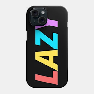 LAZY Phone Case