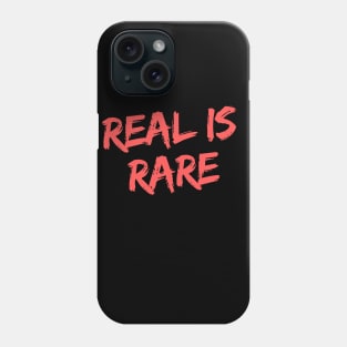 Real is Rare Phone Case