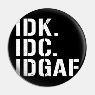 IDK IDC IDGAF I Don't Know I Don't Care Funny Abbreviations Rude Pin