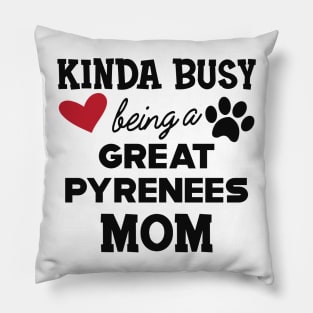 Great Pyrenees - Kinda busy being a great pyreness mom Pillow