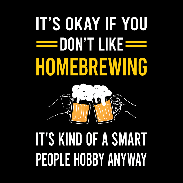 Smart People Hobby Homebrewing Homebrew Homebrewer Beer Home Brew Brewing Brewer by Bourguignon Aror