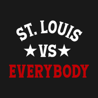 ST. LOUIS VS EVERYBODY T-Shirt