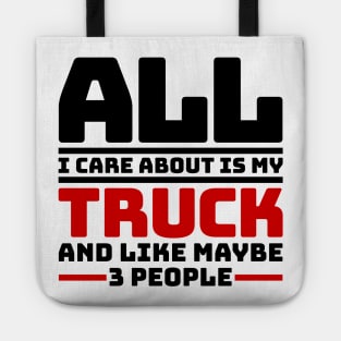 All I care about is my truck and like maybe 3 people Tote