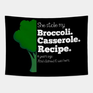 She Stole My Broccoli Casserole Recipe - Funny Design Tapestry