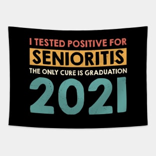 I Tested Positive for Senioritis The Only Cure Is Graduation 2021 Tapestry