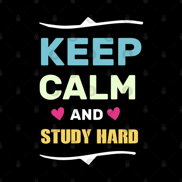 keep calm and study hard funny shirt by boufart