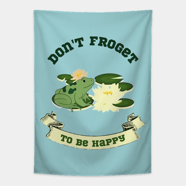 Don't Froget to Be Happy Funny Frog Design Tapestry by Digital Mag Store