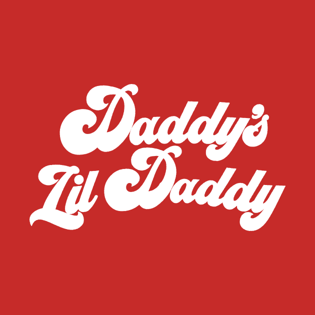 Daddy's Lil Daddy (White) by Exceptionally Lazy Designs