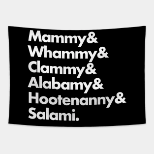 Mammy & Whammy & Clammy & Alabamy & Hootenanny & Salami. Tapestry