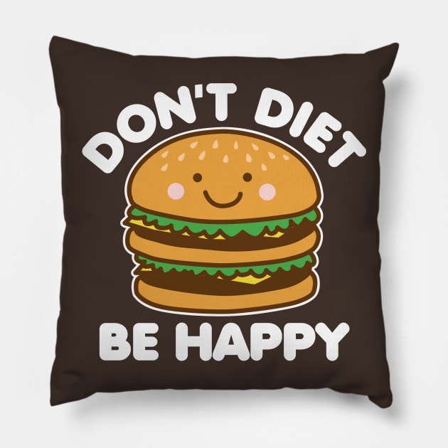 Don't Diet Be Happy Pillow by DetourShirts