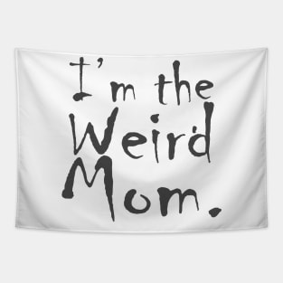 I'm the Weird Mom Tapestry