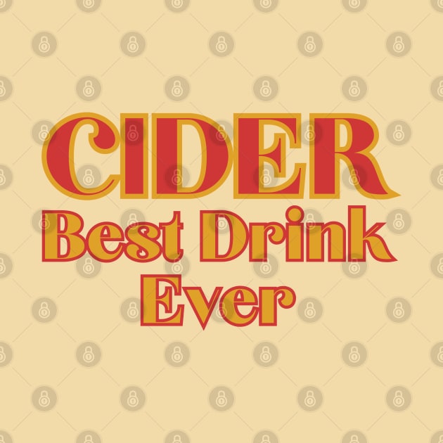 Cider, Best Drink Ever. Bold Retro Red Gold Style by SwagOMart