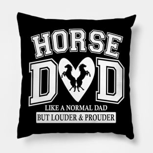 Horse Dad Like A Normal Dad But Louder And Prouder Pillow