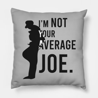 I'm Not your Average Joe - Black Edition Pillow