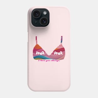 Mama - I love you always. Phone Case