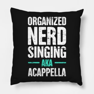 Funny Acappella Nerd Saying Pillow