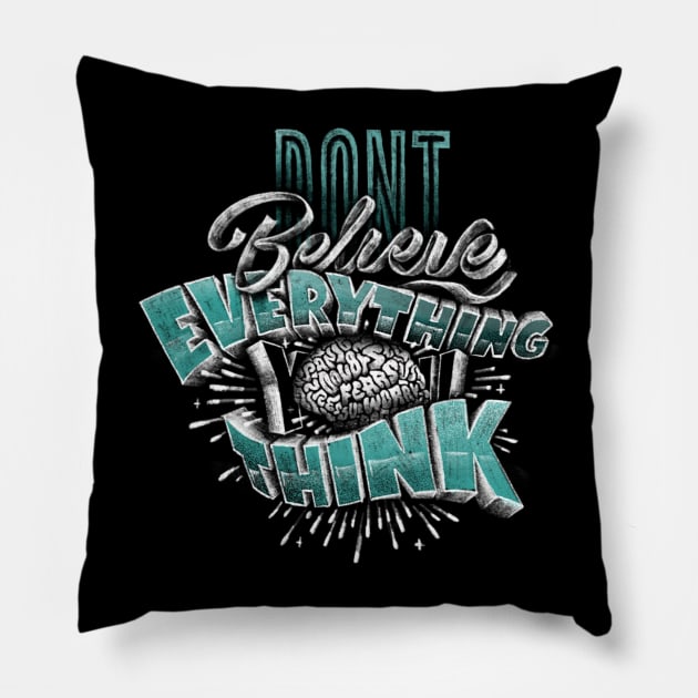 Don't Believe Everything You Think Pillow by stefankunz