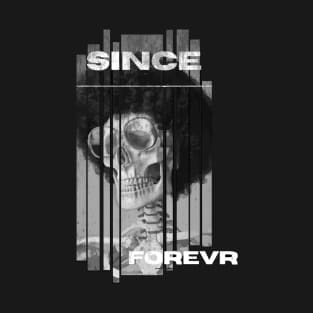since forever T-Shirt