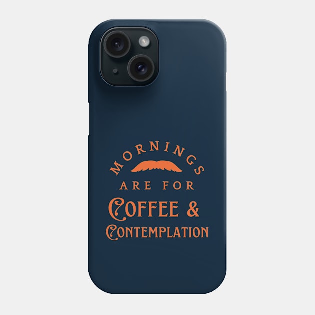 Mornings Are For Coffee And Contemplation Phone Case by Dippity Dow Five