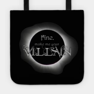 Fine. Make me your villain. - The Darkling, Shadow and Bone Tote