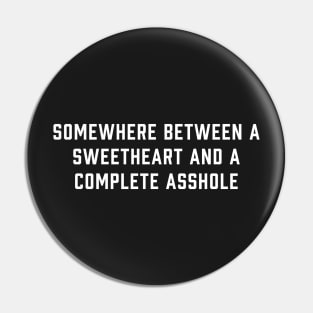 Somewhere Between A Sweetheart Pin