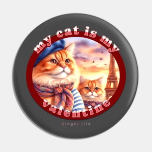 My Cat Is My Valentine Ginger Life 16G Pin