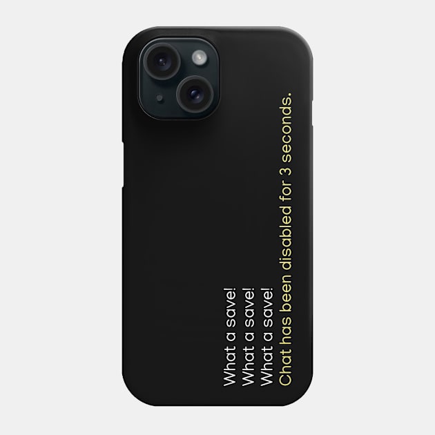 What A Save! Phone Case by N3RDYCATS