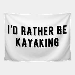 I'd rather be kayaking Tapestry