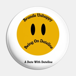 Brands Unhappy Being On Dateline Pin