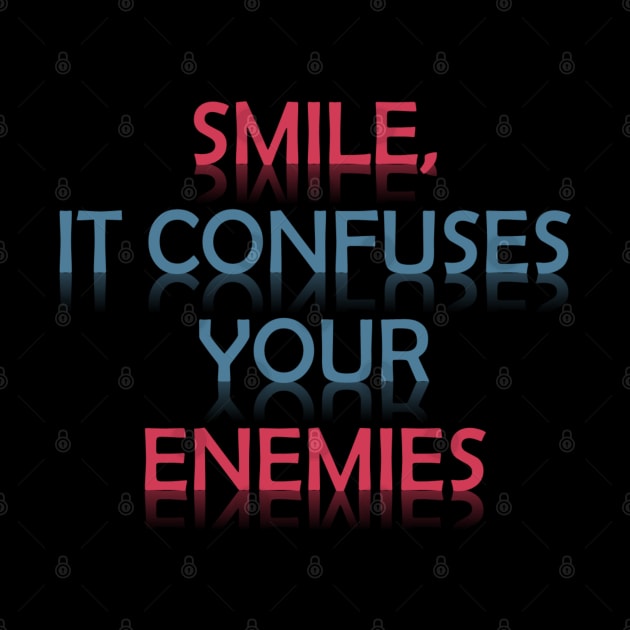 Confuse Your Enemies with a Smile by Balix Store