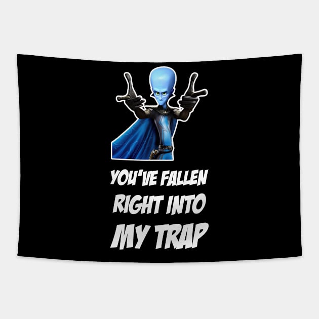 Megamind You ve Fallen Right Into My Trap Tapestry by Tracy Daum