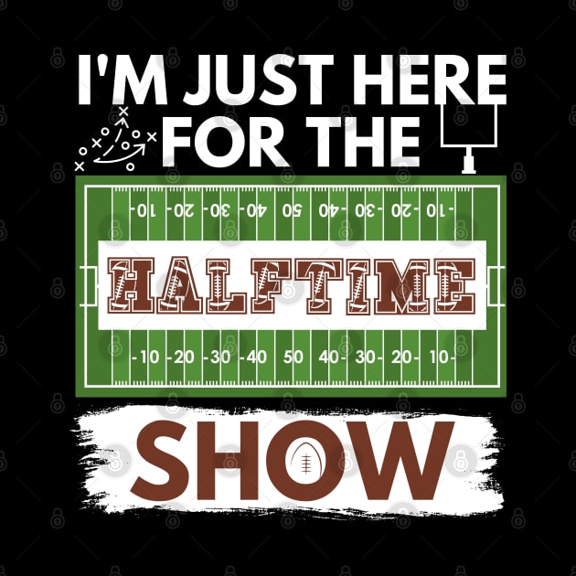 I'm Just Here for the Halftime Show (Alternate White) by jackofdreams22