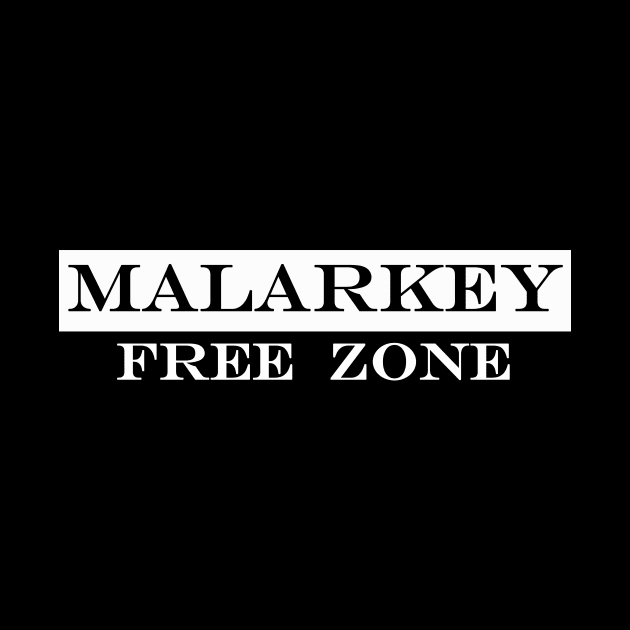 malarkey free zone by NotComplainingJustAsking